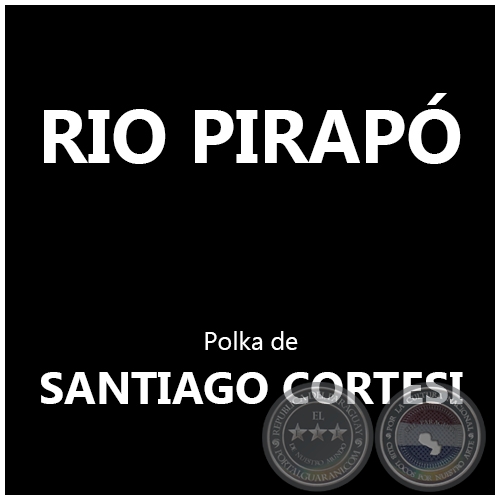 RIO PIRAP - Polka de SANTIAGO CORTESI
